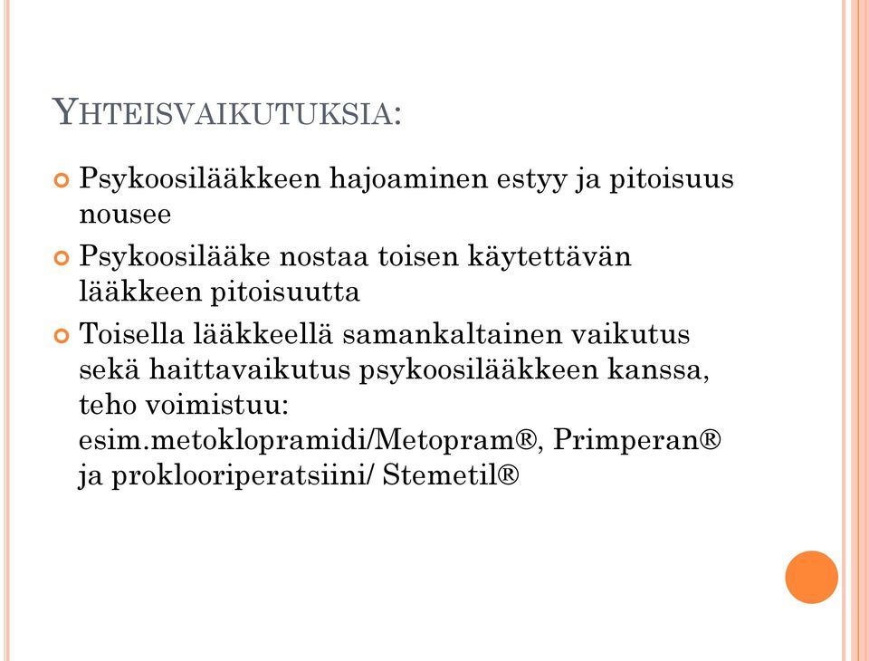 lääkkeellä samankaltainen vaikutus sekä haittavaikutus psykoosilääkkeen