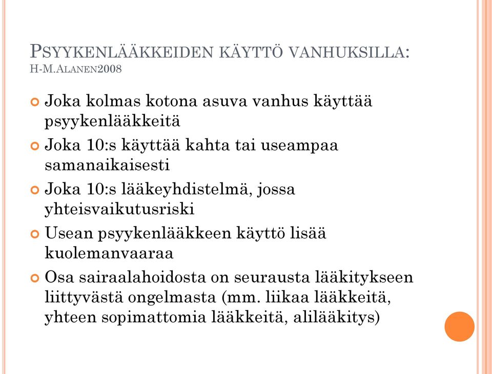 useampaa samanaikaisesti Joka 10:s lääkeyhdistelmä, jossa yhteisvaikutusriski Usean psyykenlääkkeen