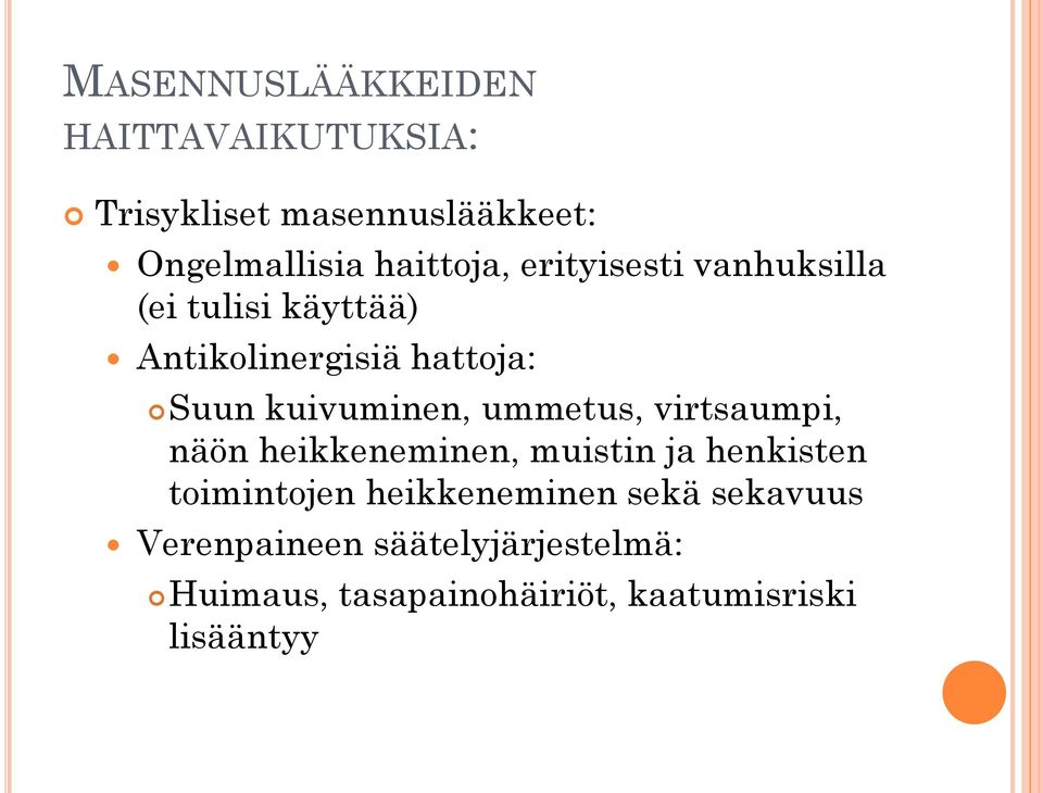kuivuminen, ummetus, virtsaumpi, näön heikkeneminen, muistin ja henkisten toimintojen