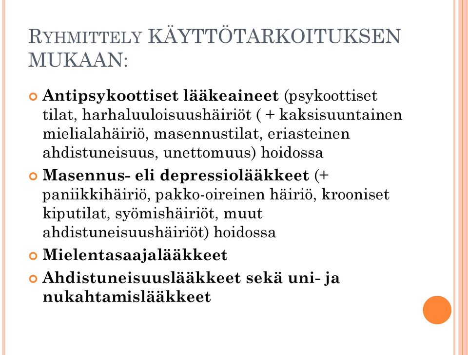 unettomuus) hoidossa Masennus- eli depressiolääkkeet (+ paniikkihäiriö, pakko-oireinen häiriö, krooniset