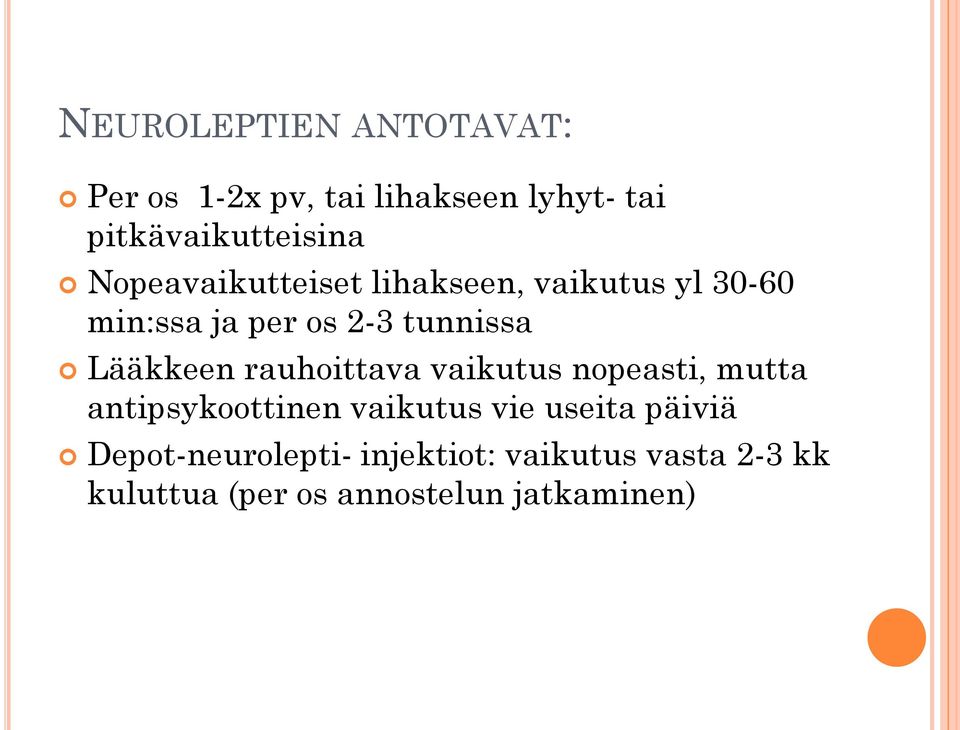 Lääkkeen rauhoittava vaikutus nopeasti, mutta antipsykoottinen vaikutus vie useita