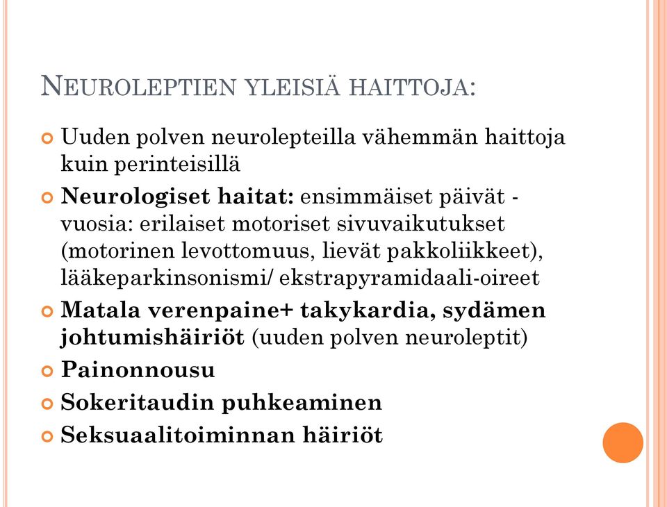 levottomuus, lievät pakkoliikkeet), lääkeparkinsonismi/ ekstrapyramidaali-oireet Matala verenpaine+