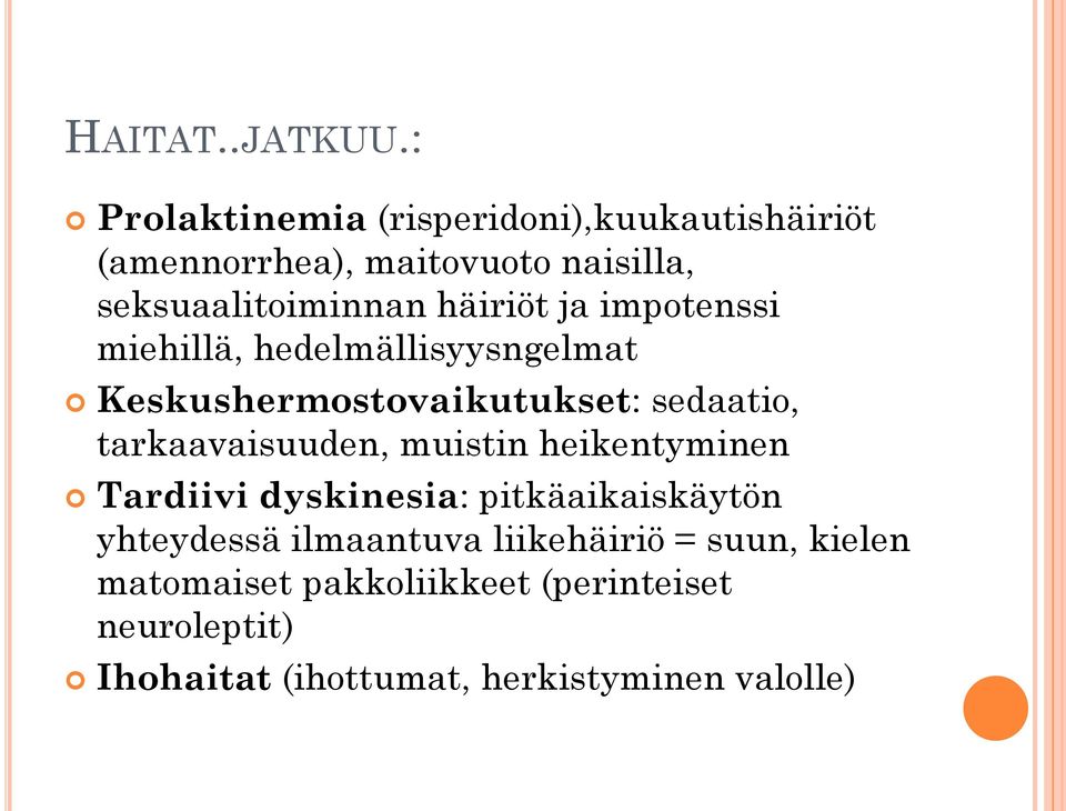 häiriöt ja impotenssi miehillä, hedelmällisyysngelmat Keskushermostovaikutukset: sedaatio, tarkaavaisuuden,