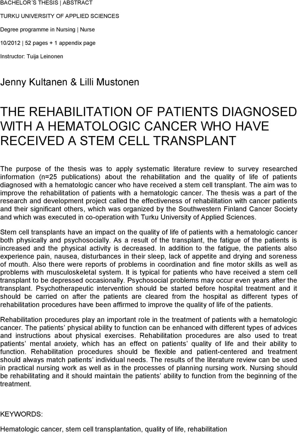 information (n=25 publications) about the rehabilitation and the quality of life of patients diagnosed with a hematologic cancer who have received a stem cell transplant.