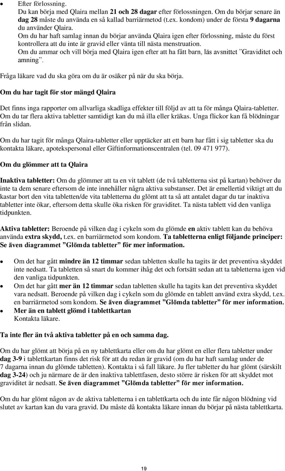 Om du har haft samlag innan du börjar använda Qlaira igen efter förlossning, måste du först kontrollera att du inte är gravid eller vänta till nästa menstruation.