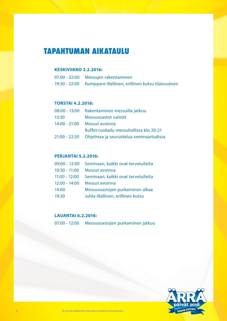13:30 Messuosastot valmiit 14:00-21