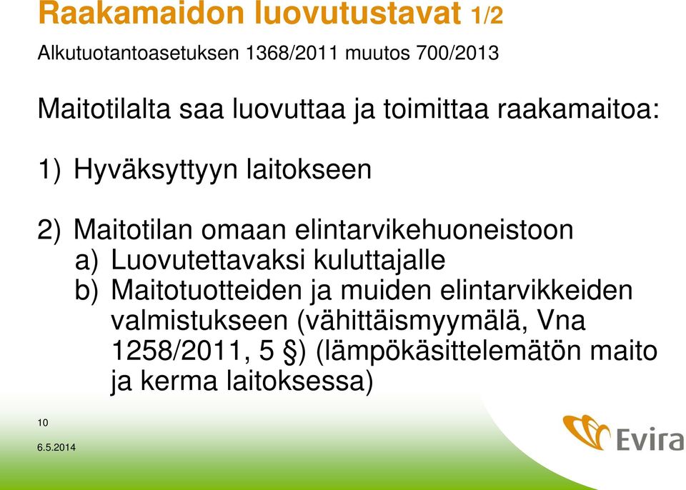 elintarvikehuoneistoon a) Luovutettavaksi kuluttajalle b) Maitotuotteiden ja muiden