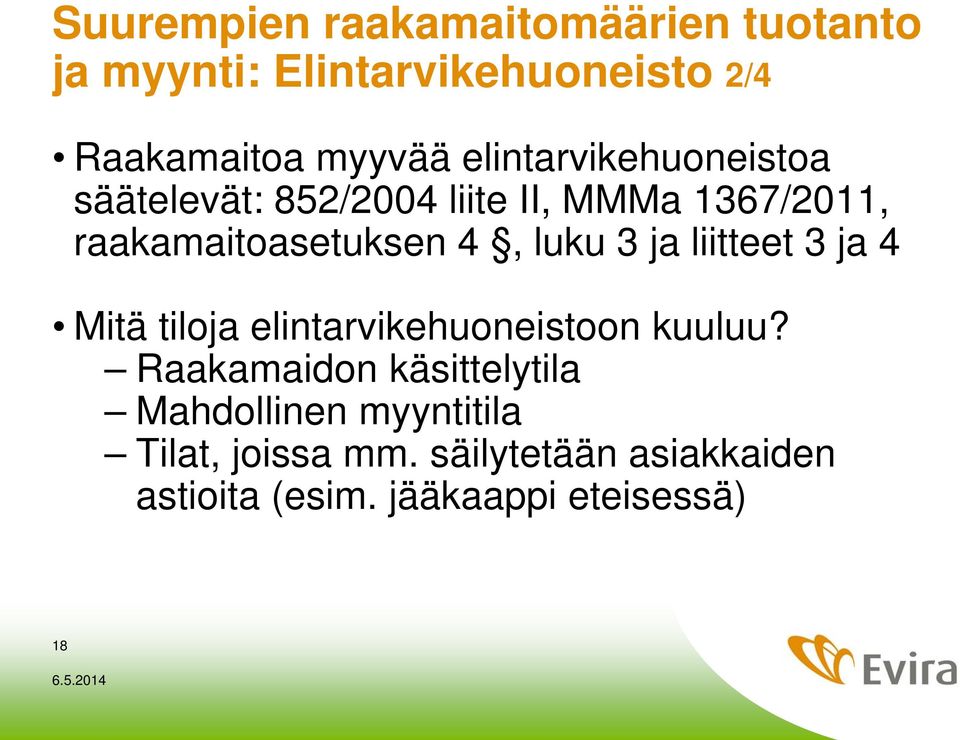 luku 3 ja liitteet 3 ja 4 Mitä tiloja elintarvikehuoneistoon kuuluu?