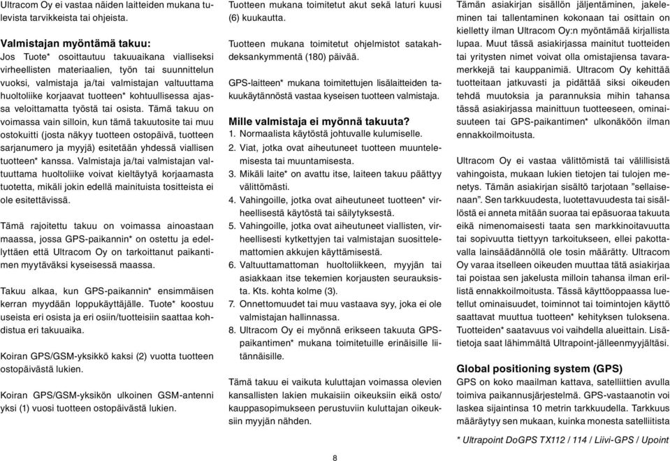 tuotteen* kohtuullisessa ajassa veloittamatta työstä tai osista.