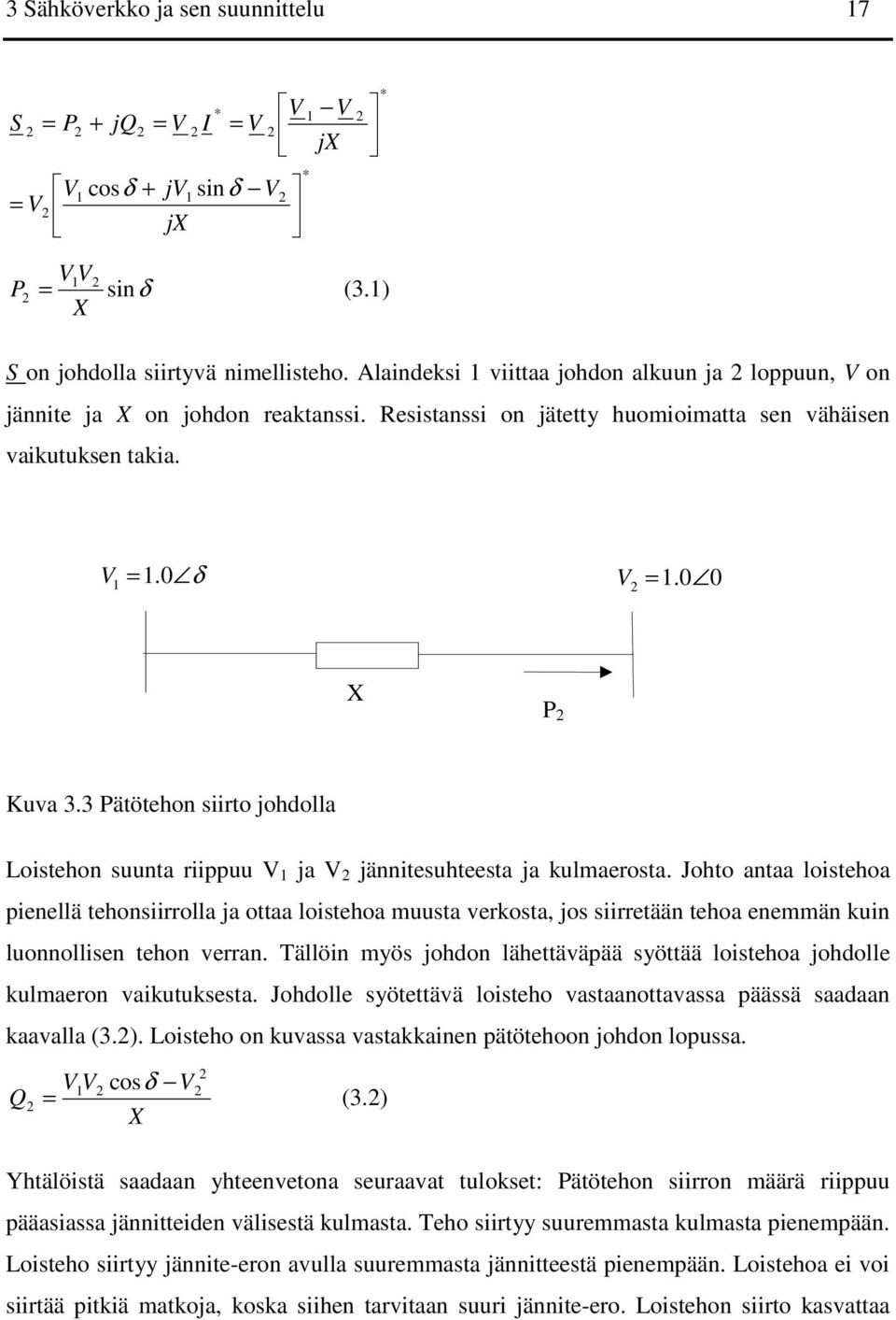 3 Pätötehon siirto johdolla Loistehon suunta riippuu V 1 ja V 2 jännitesuhteesta ja kulmaerosta.