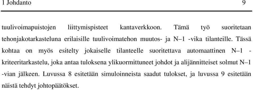Tässä kohtaa on myös esitelty jokaiselle tilanteelle suoritettava automaattinen N 1 - kriteeritarkastelu, joka antaa