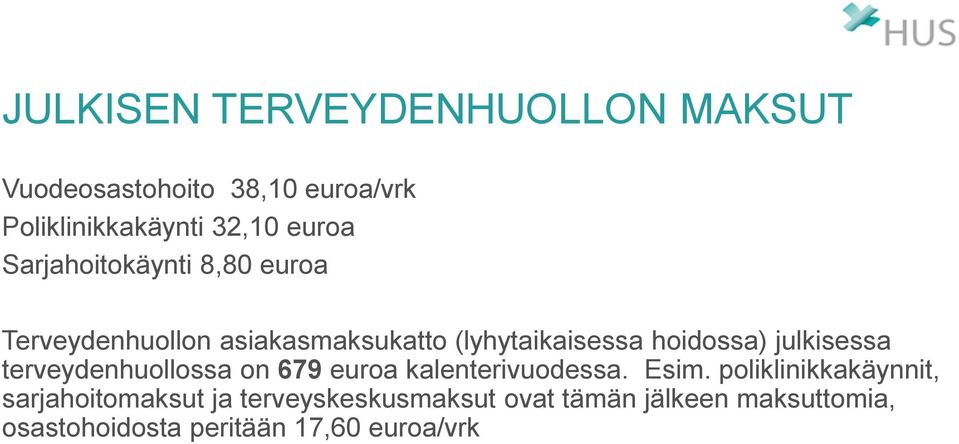 julkisessa terveydenhuollossa on 679 euroa kalenterivuodessa. Esim.