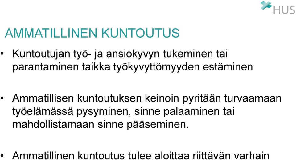 keinoin pyritään turvaamaan työelämässä pysyminen, sinne palaaminen tai