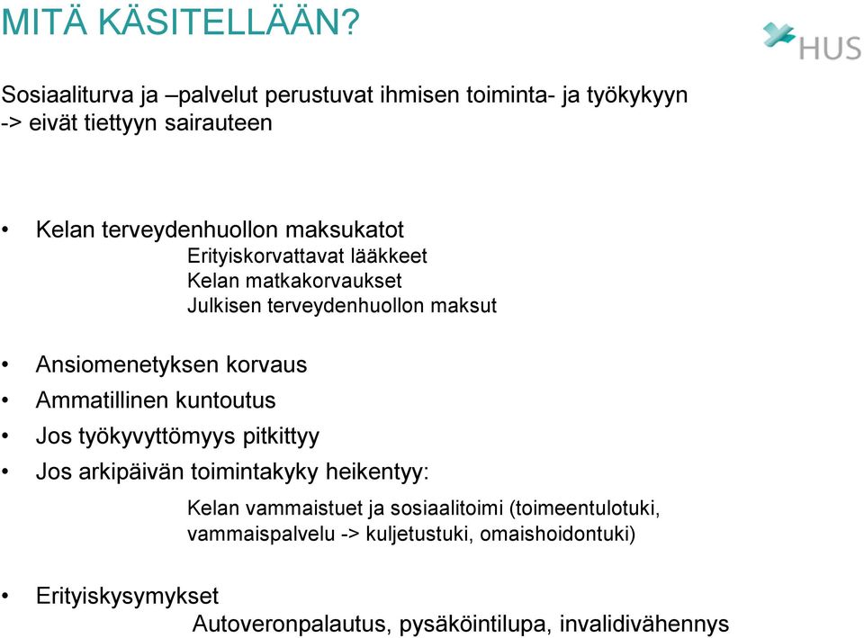 maksukatot Erityiskorvattavat lääkkeet Kelan matkakorvaukset Julkisen terveydenhuollon maksut Ansiomenetyksen korvaus