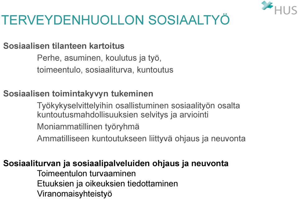 kuntoutusmahdollisuuksien selvitys ja arviointi Moniammatillinen työryhmä Ammatilliseen kuntoutukseen liittyvä ohjaus ja