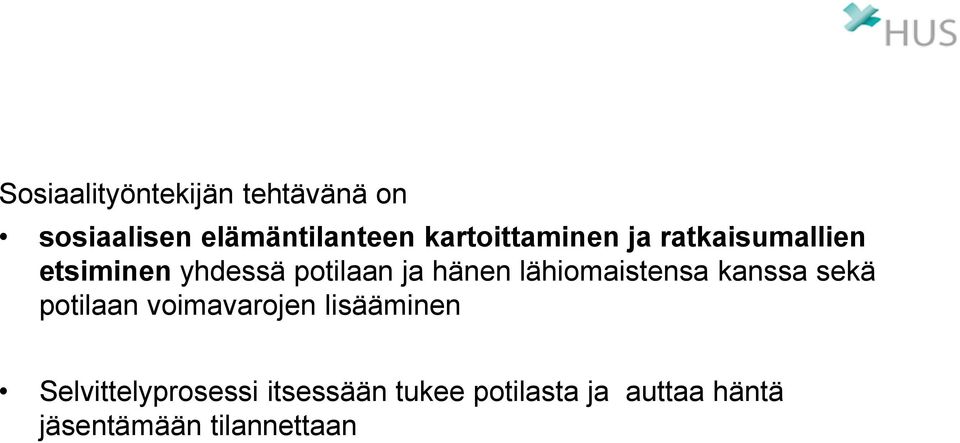 hänen lähiomaistensa kanssa sekä potilaan voimavarojen lisääminen