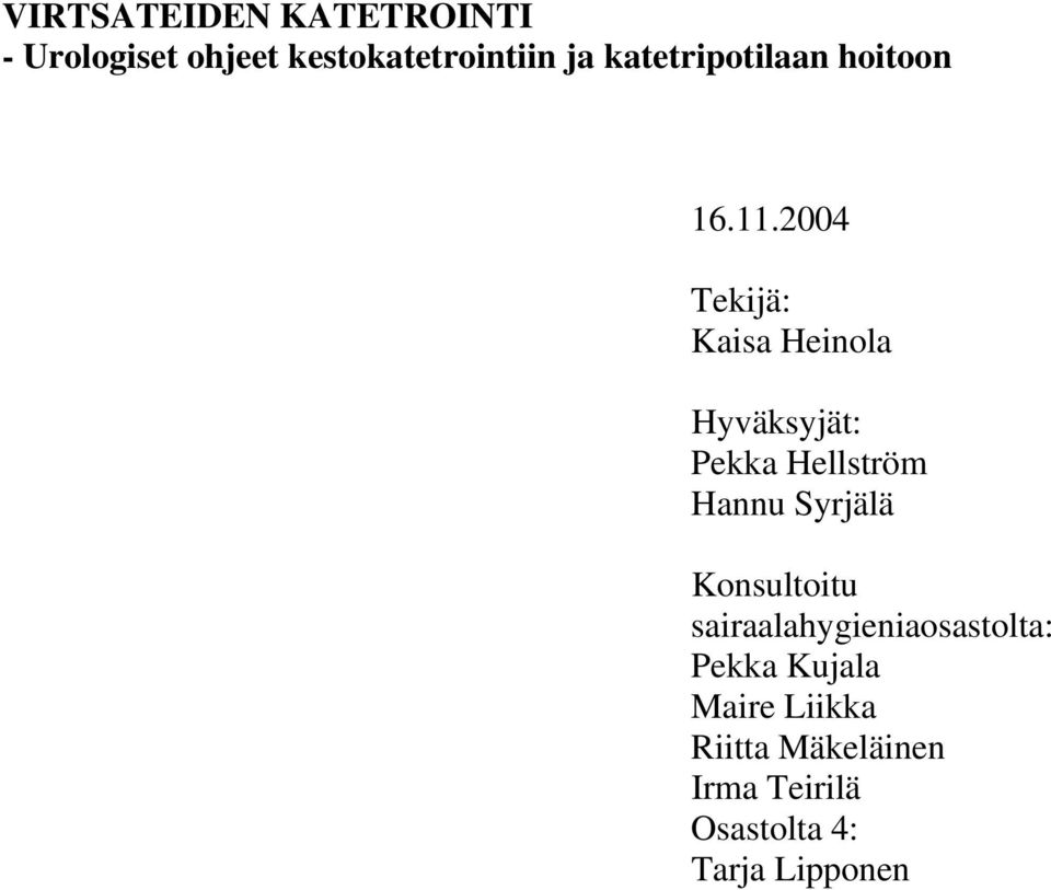 2004 Tekijä: Kaisa Heinola Hyväksyjät: Pekka Hellström Hannu Syrjälä
