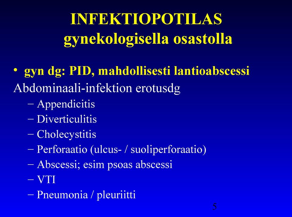 Appendicitis Diverticulitis Cholecystitis Perforaatio (ulcus- /