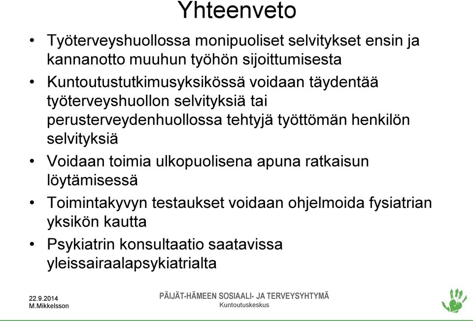 tehtyjä työttömän henkilön selvityksiä Voidaan toimia ulkopuolisena apuna ratkaisun löytämisessä