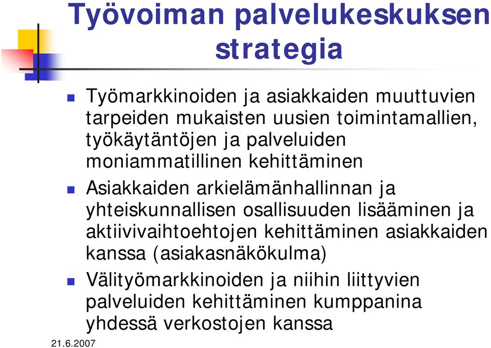 ja yhteiskunnallisen osallisuuden lisääminen ja aktiivivaihtoehtojen kehittäminen asiakkaiden kanssa