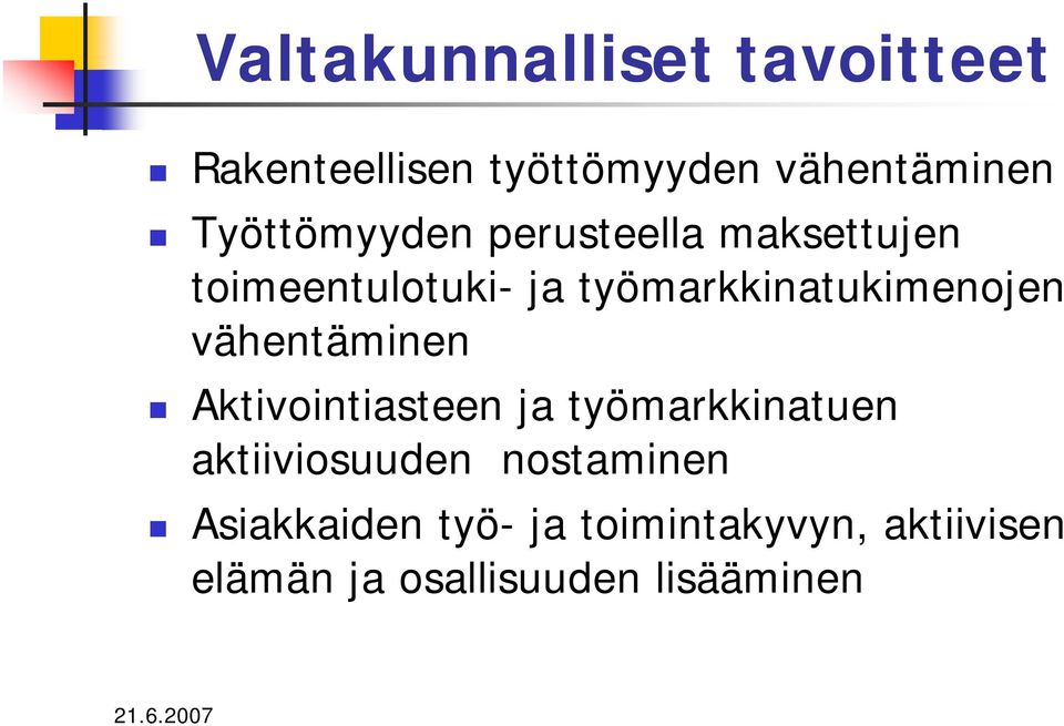 työmarkkinatukimenojen vähentäminen Aktivointiasteen ja työmarkkinatuen