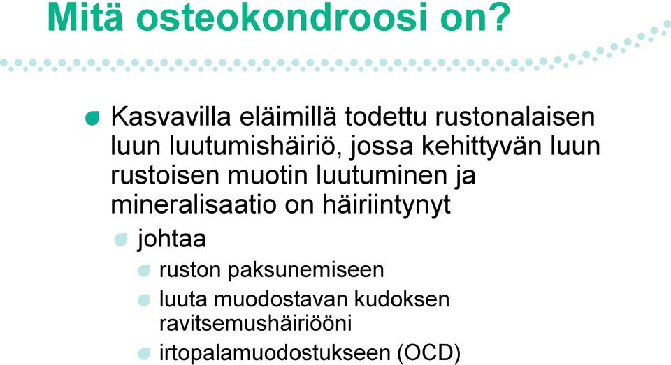 jossa kehittyvän luun rustoisen muotin luutuminen ja mineralisaatio