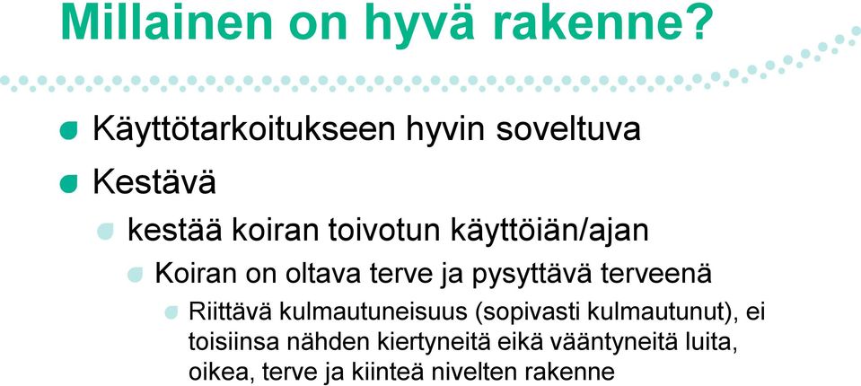 käyttöiän/ajan Koiran on oltava terve ja pysyttävä terveenä Riittävä