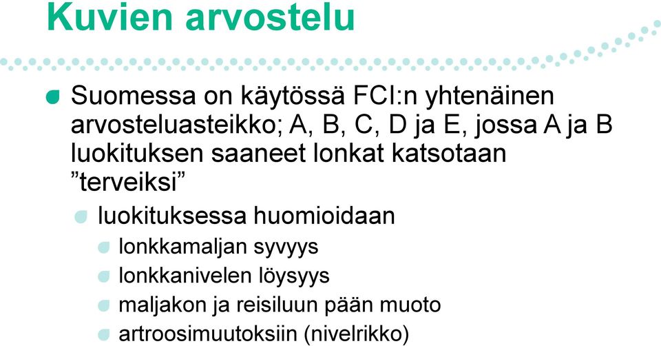 lonkat katsotaan terveiksi luokituksessa huomioidaan lonkkamaljan