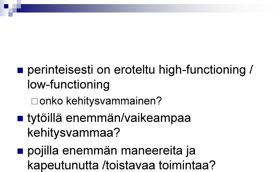 tytöillä enemmän/vaikeampaa kehitysvammaa?