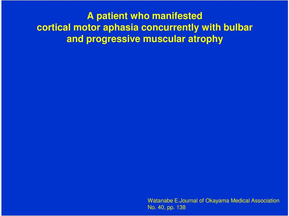 progressive muscular atrophy Watanabe E.