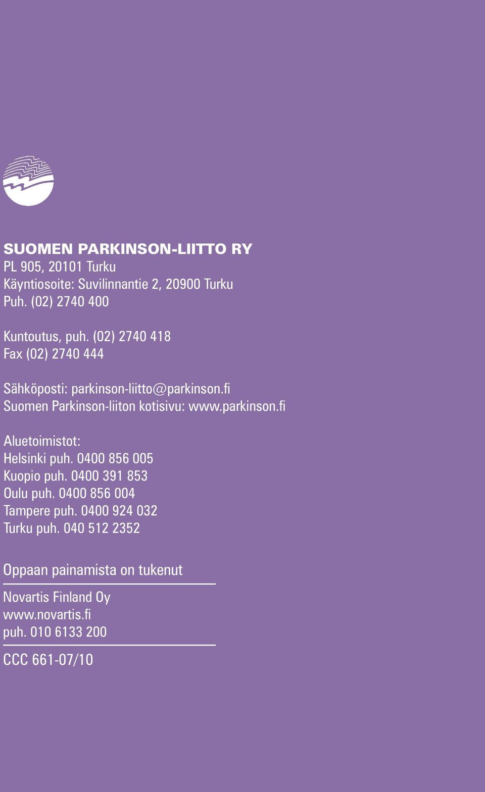fi Suomen Parkinson-liiton kotisivu: www.parkinson.fi Aluetoimistot: Helsinki puh. 0400 856 005 Kuopio puh.