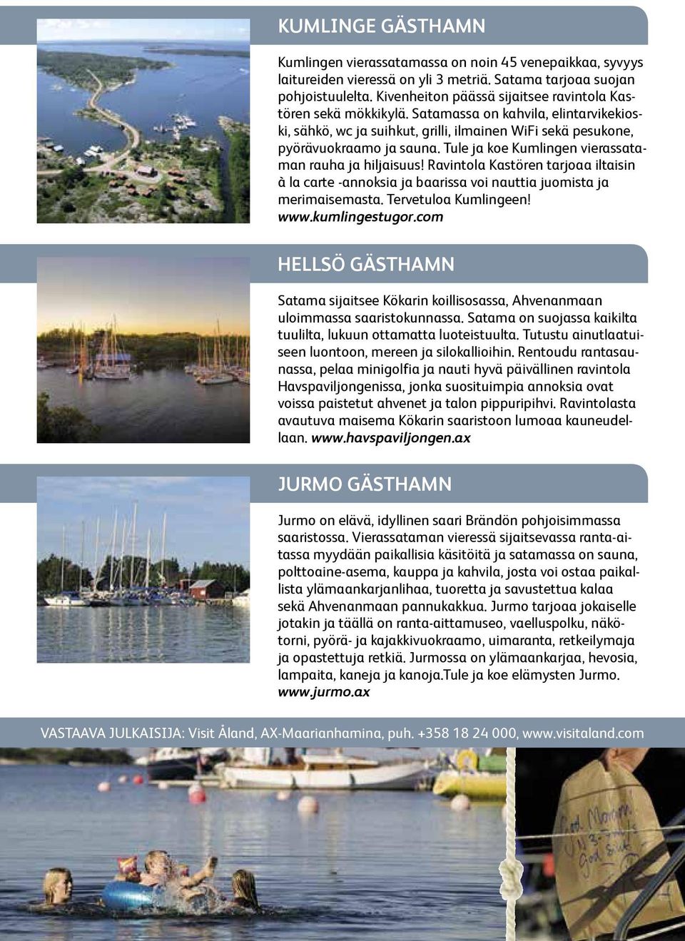 Tule ja koe Kumlingen vierassataman rauha ja hiljaisuus! Ravintola Kastören tarjoaa iltaisin à la carte -annoksia ja baarissa voi nauttia juomista ja merimaisemasta. Tervetuloa Kumlingeen! www.