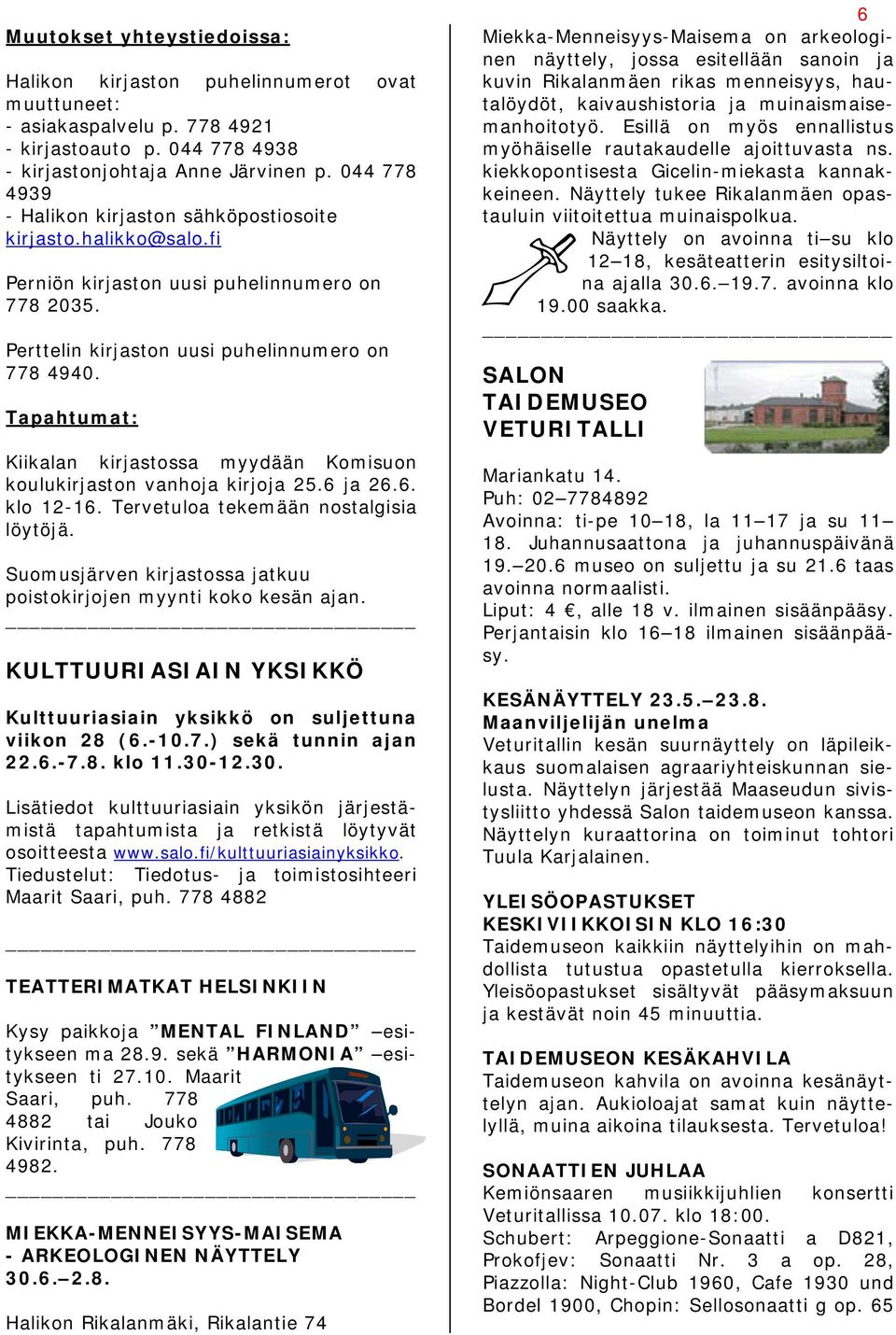 Tapahtumat: Kiikalan kirjastossa myydään Komisuon koulukirjaston vanhoja kirjoja 25.6 ja 26.6. klo 12-16. Tervetuloa tekemään nostalgisia löytöjä.