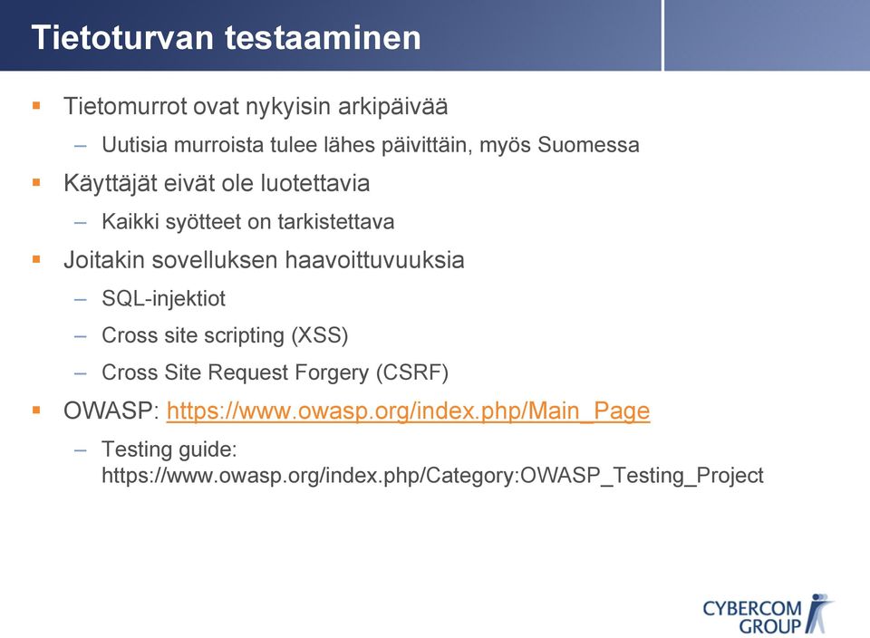 haavoittuvuuksia SQL-injektiot Cross site scripting (XSS) Cross Site Request Forgery (CSRF) OWASP: