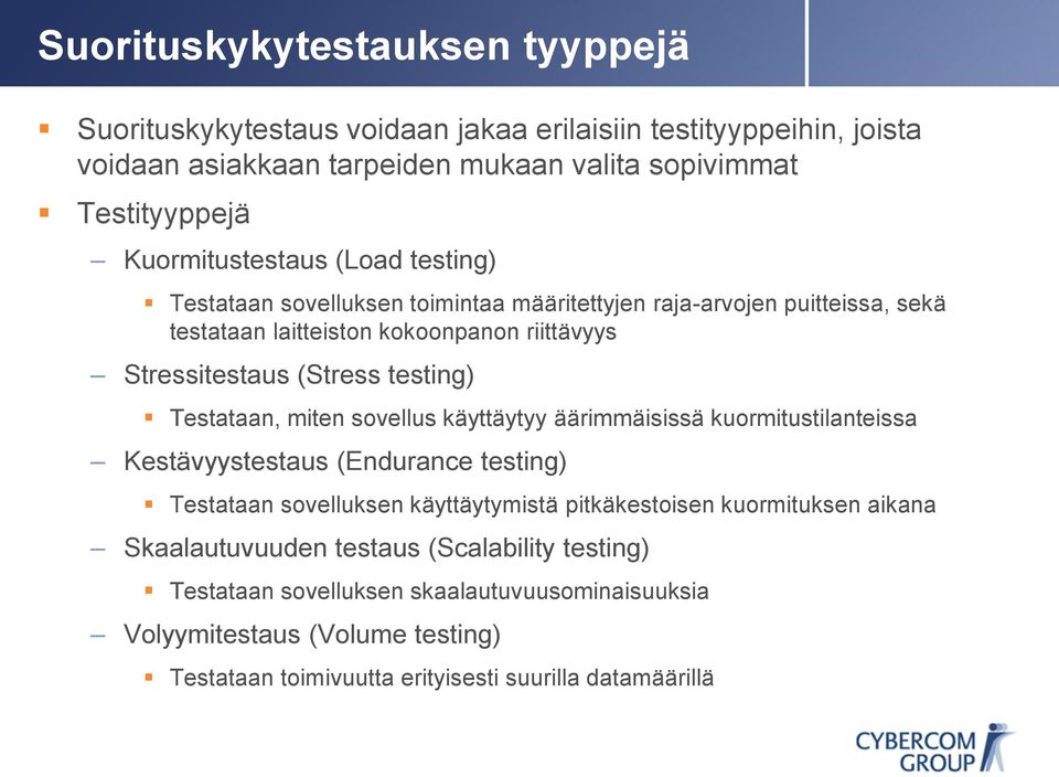 testing) Testataan, miten sovellus käyttäytyy äärimmäisissä kuormitustilanteissa Kestävyystestaus (Endurance testing) Testataan sovelluksen käyttäytymistä pitkäkestoisen