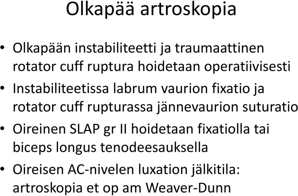 rupturassa jännevaurion suturatio Oireinen SLAP gr II hoidetaan fixatiolla tai biceps