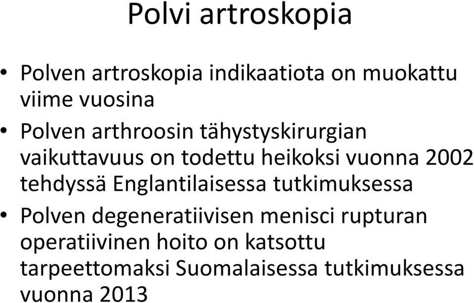 tehdyssä Englantilaisessa tutkimuksessa Polven degeneratiivisen menisci rupturan