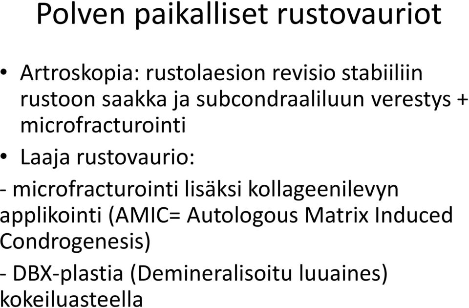 rustovaurio: - microfracturointi lisäksi kollageenilevyn applikointi (AMIC=