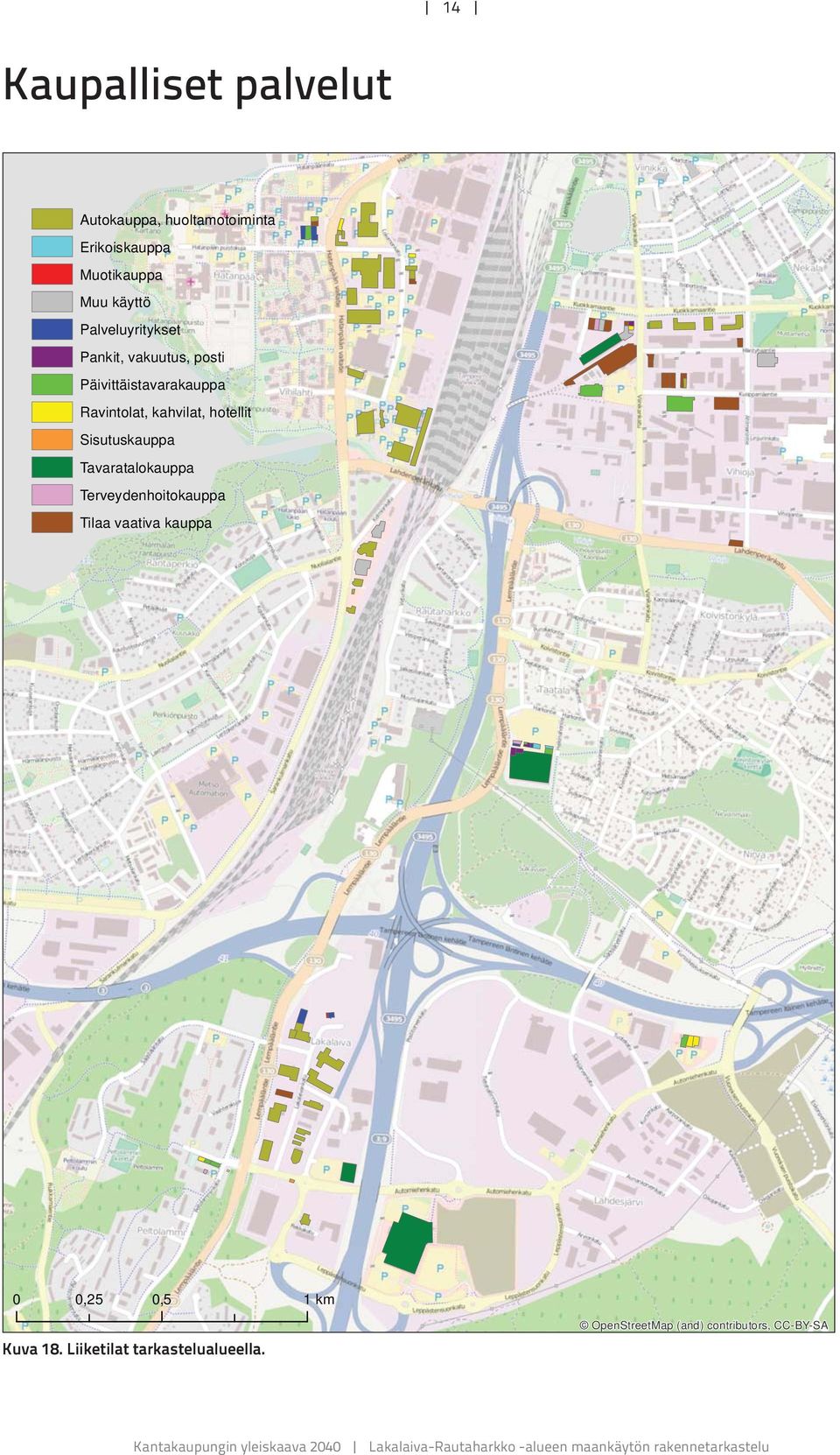 kahvilat, hotellit Sisutuskauppa Tavaratalokauppa Terveydenhoitokauppa Tilaa vaativa