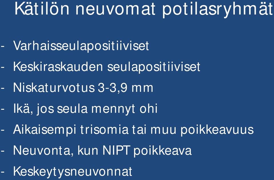 Ikä, jos seula mennyt ohi - Aikaisempi trisomia tai muu