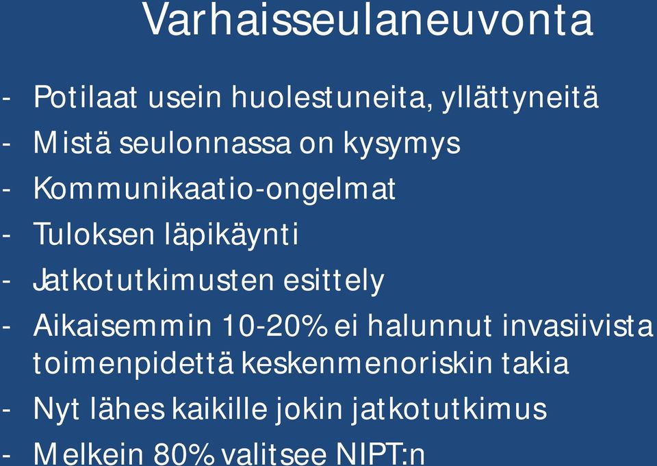 Jatkotutkimusten esittely - Aikaisemmin 10-20% ei halunnut invasiivista