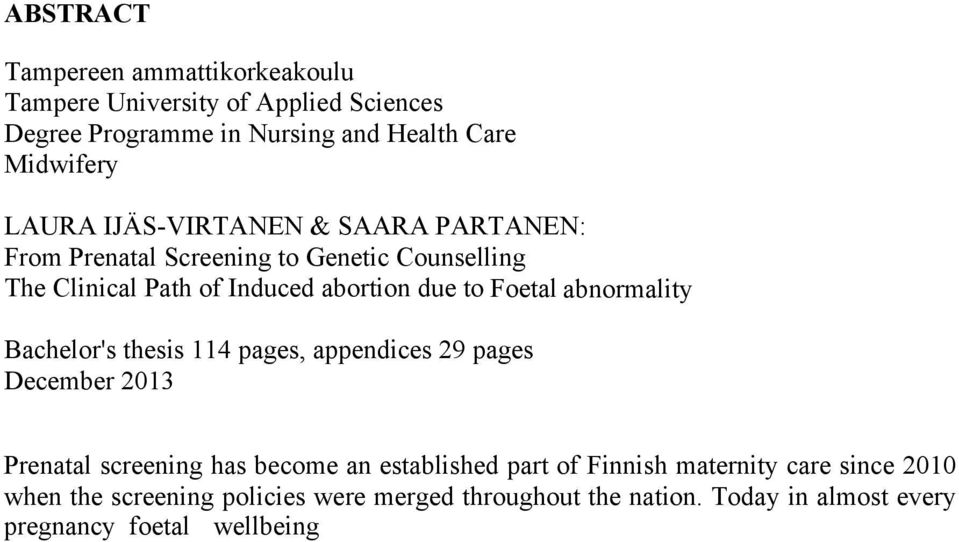 Finnish maternity care since 2010 when the screening policies were merged throughout the nation.