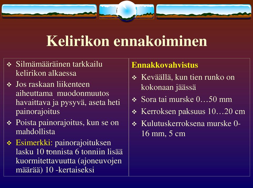 painorajoituksen lasku 10 tonnista 6 tonniin lisää kuormitettavuutta (ajoneuvojen määrää) 10 -kertaiseksi