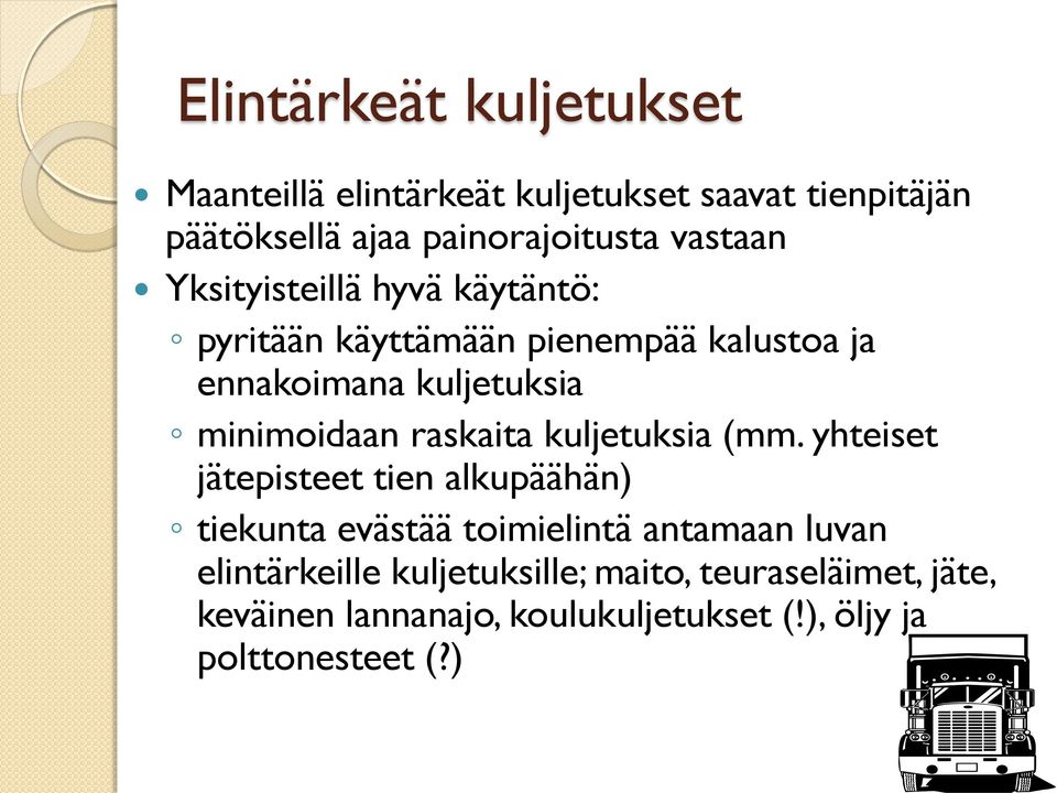 minimoidaan raskaita kuljetuksia (mm.