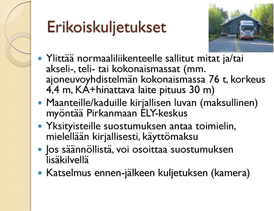 kirjallisen luvan (maksullinen) myöntää Pirkanmaan ELY-keskus Yksityisteille suostumuksen antaa toimielin,