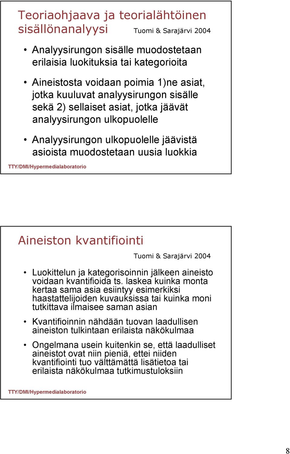 kategorisoinnin jälkeen aineisto voidaan kvantifioida ts.