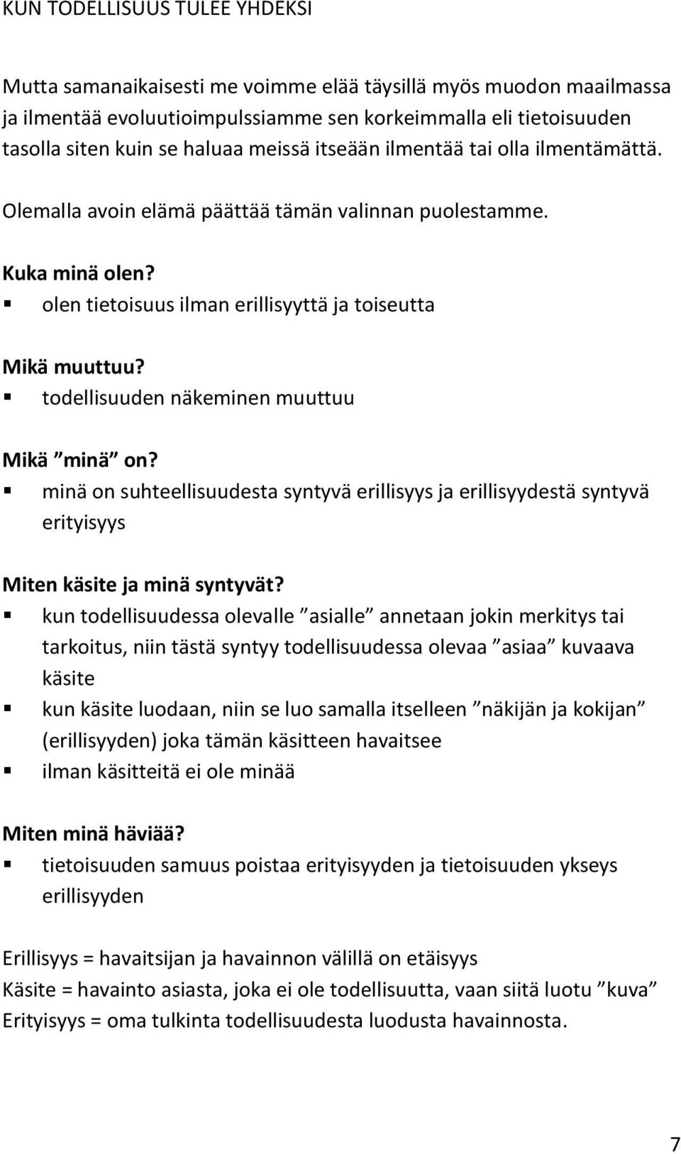 minä on suhteellisuudesta syntyvä erillisyys ja erillisyydestä syntyvä erityisyys Miten käsite ja minä syntyvät?