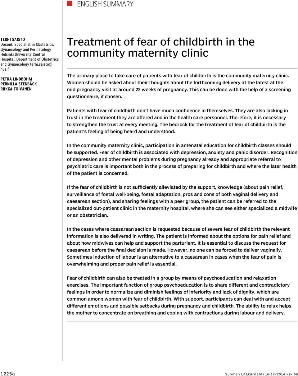 community maternity clinic. Women should be asked about their thoughts about the forthcoming delivery at the latest at the mid pregnancy visit at around 22 weeks of pregnancy.