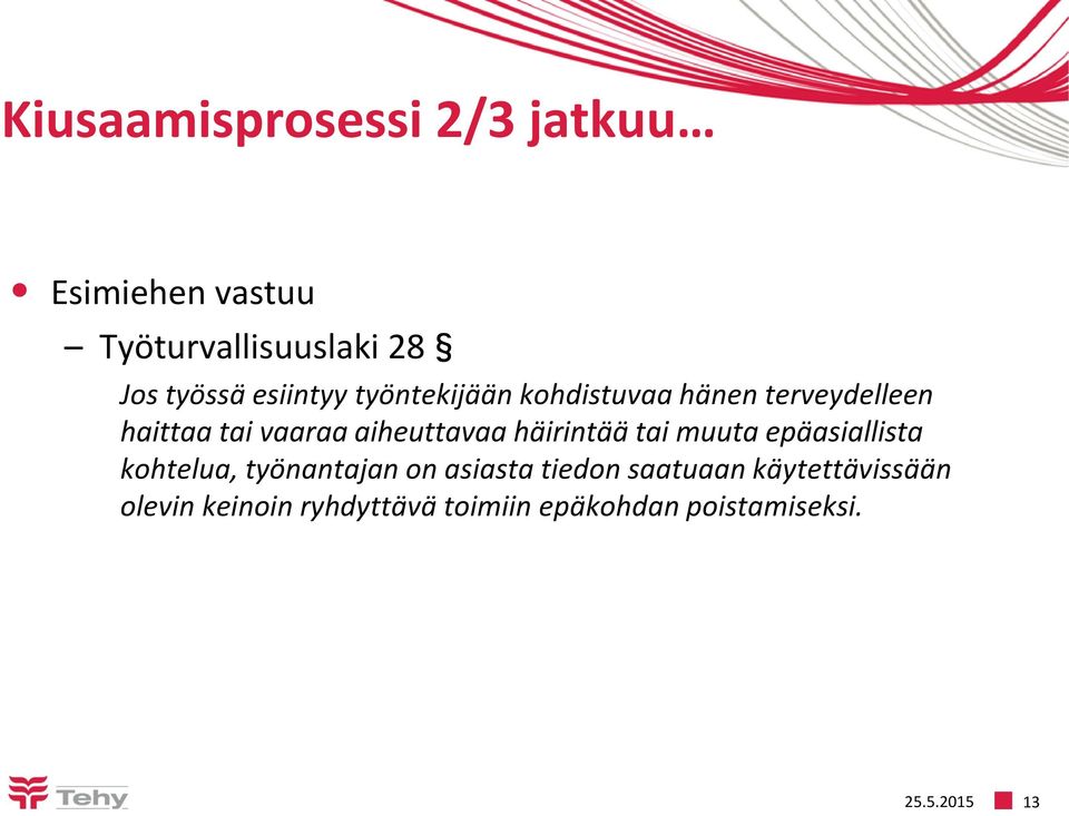 aiheuttavaa häirintää tai muuta epäasiallista kohtelua, työnantajan on asiasta