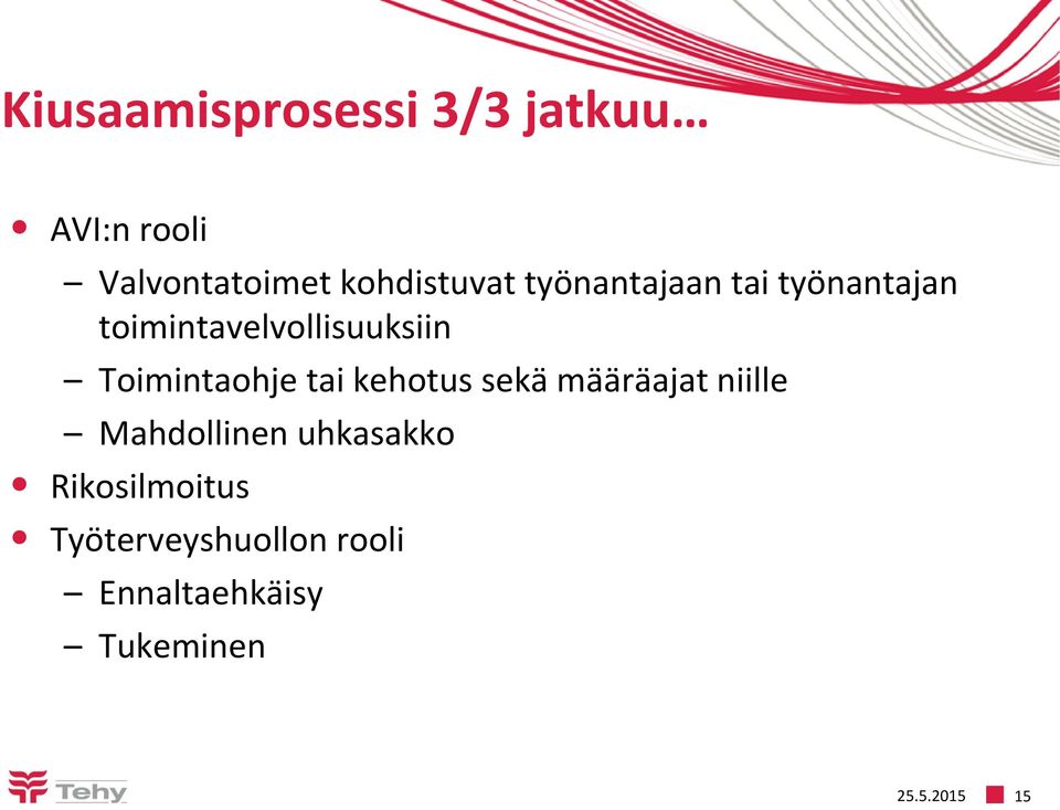 Toimintaohje tai kehotus sekä määräajat niille Mahdollinen